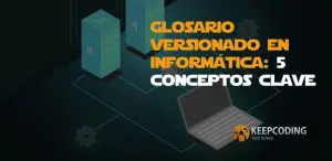 Glosario versionado en informática 5 conceptos clave