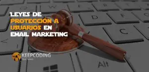 Leyes de protección a usuarios en email marketing