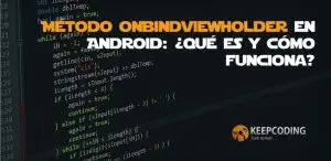 Método onBindViewHolder en Android qué es y cómo funciona