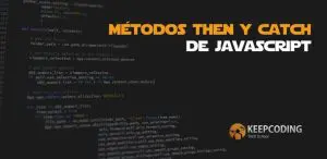 Métodos then y catch de JavaScript