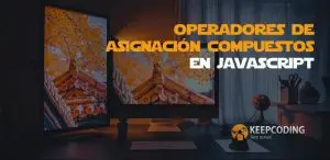 Operadores de asignación compuestos en JavaScript