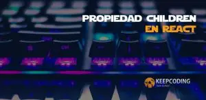 Propiedad children en React