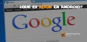 Qué es Room en Android