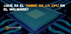 Qué es el timing de la CPU en el malware