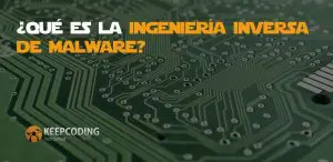 Qué es la ingeniería inversa de malware