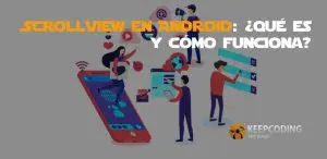 ScrollView en Android qué es y cómo funciona