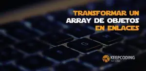 Transformar un array de objetos en enlaces