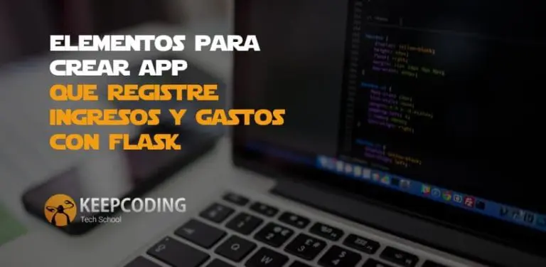 Elementos para crear una app que registre ingresos y gastos con Flask