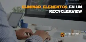 eliminar elementos en un RecyclerView