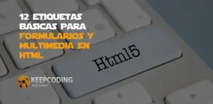 etiquetas básicas para formularios y multimedia en HTML