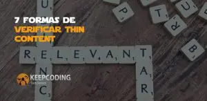 7 formas de verificar thin content