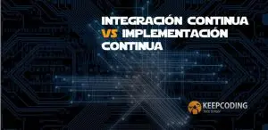 integración continua vs implementación continua