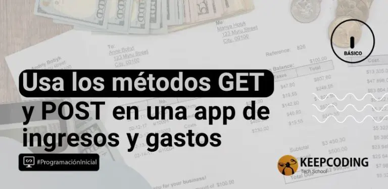 Usa los métodos GET y POST en una app de ingresos y gastos