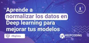 normalizar datos en deep learning