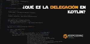 qué es la delegación en Kotlin