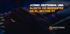¿Cómo gestionar una alerta de incidentes en el sector IT?