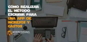 método escribir para una app de ingresos y gastos