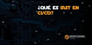 ¿Qué es IAST en CI/CD