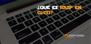 ¿Qué es RASP en CI/CD