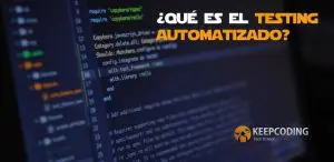 ¿Qué es el testing automatizado