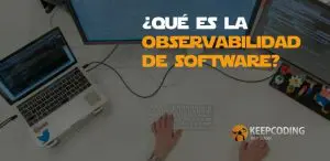 ¿Qué es la observabilidad de software