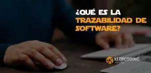¿Qué es la trazabilidad de software