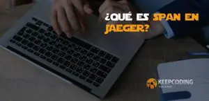 ¿Qué es span en Jaeger