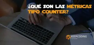 ¿Qué son las métricas tipo counter