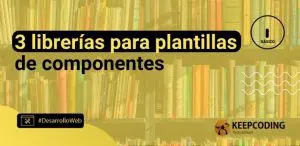 3 librerías para plantillas de componentes