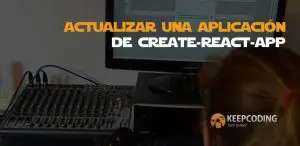 Actualizar una aplicación de create-react-app