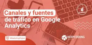 Canales y fuentes de tráfico en Google Analytics