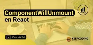 ComponentWillUnmount en React