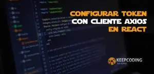 Configurar token con cliente Axios en React