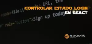 Controlar el estado login en React