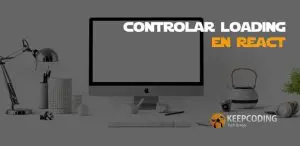 Controlar loading en React