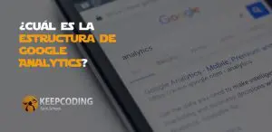 Cuál es la estructura de Google Analytics