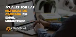 Cuáles son las métricas de campaña en email marketing