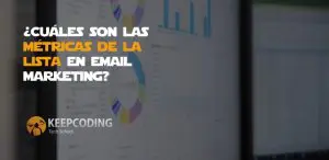 Cuáles son las métricas de la lista en email marketing
