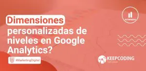 Dimensiones personalizadas de niveles en Google Analytics