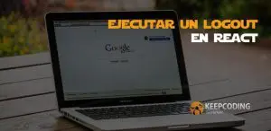 Ejecutar un logout en React