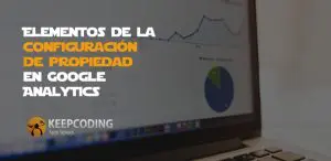 Elementos de la configuración de propiedad en Google Analytics