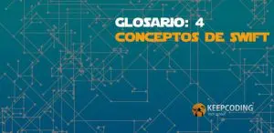 Glosario 4 conceptos de swift