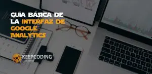 Guía básica de la interfaz de Google Analytics