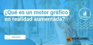 ¿Qué es un motor gráfico en realidad aumentada?