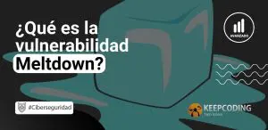 Qué es la vulnerabilidad Meltdown