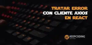 Tratar error con cliente Axios en React