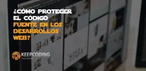 Cómo proteger el código fuente en los desarrollos web