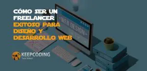 Cómo ser un freelancer exitoso para diseño y desarrollo web