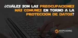 Preocupaciones más comunes sobre la protección de datos