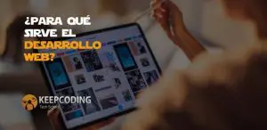 ¿Para qué sirve el desarrollo web?